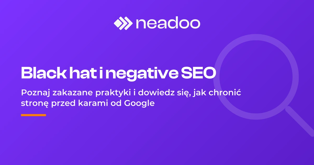 Black hat SEO i negative SEO - techniki, których należy unikać