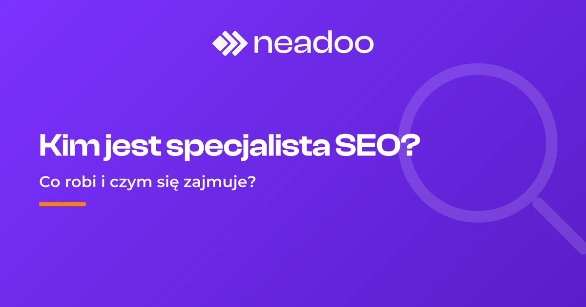 Specjalista SEO - czym się zajmuje? Jak zacząć pracę w SEO?